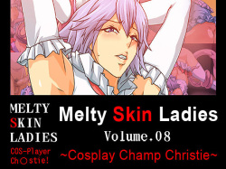 Melty Skin Ladies Vol. 8 ~Cosplay Champ Christie~ COS-Player Christie!