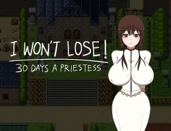I WON'T LOSE! ~30 DAYS A PRIESTESS~