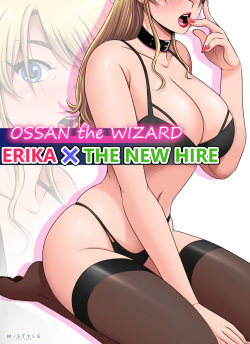 OSSAN the WIZARD - ERIKA x THE NEW HIRE